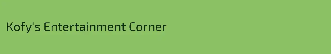 Kofy's Entertainment Corner